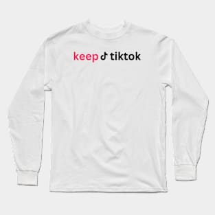 KEEP tiktoK Long Sleeve T-Shirt